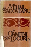 Mihail Sadoveanu - Oameni si locuri, Editura Sport-Turism, An 1982, 190 pagini, Literatura Romana