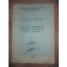 Exercitii si probleme de matematici superioare pentru subingineri Partea 1- Marcu Eleonora, Violeta Popescu