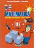 Matematica. Exercitii si probleme pentru clasa a III-a