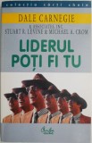 Liderul poti fi tu. Cum sa-ti faci prieteni, sa ii influentezi pe oameni si sa reusesti intr-o lume aflata in permanenta schimbare &ndash; Dale Carnegie