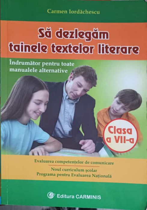 SA DEZLEGAM TAINELE TEXTELOR LITERARE CLASA A VII-A-CARMEN IORDACHESCU
