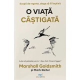 O viata castigata. Scapa de regrete, alege sa fii implinit - Marshall Goldsmith