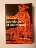 Jean Ziegler - Sociologie et contestation: essai sur la societe mythique