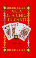 Arta de a ghici in carti - Bernard J prof
