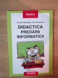 DIDACTICA PREDARII INFORMATICII de CRISTIAN MASALAGIU , IOAN ASIMINOAEI , 2004