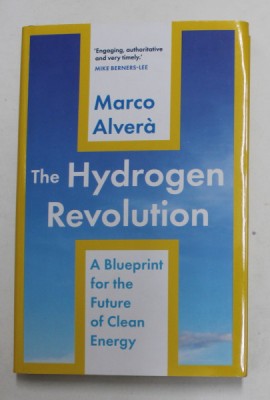 THE HYDROGEN REVOLUTION - A BLUEPRINT FOR THE FUTURE OF CLEAN ENERGY by MARCO ALVERA , 2021 foto