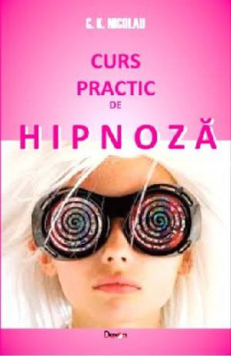 Curs practic de hipnoza - Nicolau C. K. foto