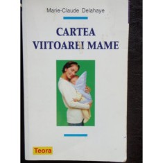 CARTEA VIITOAREI MAME - MARIE CLAUDE DELAHAYE foto