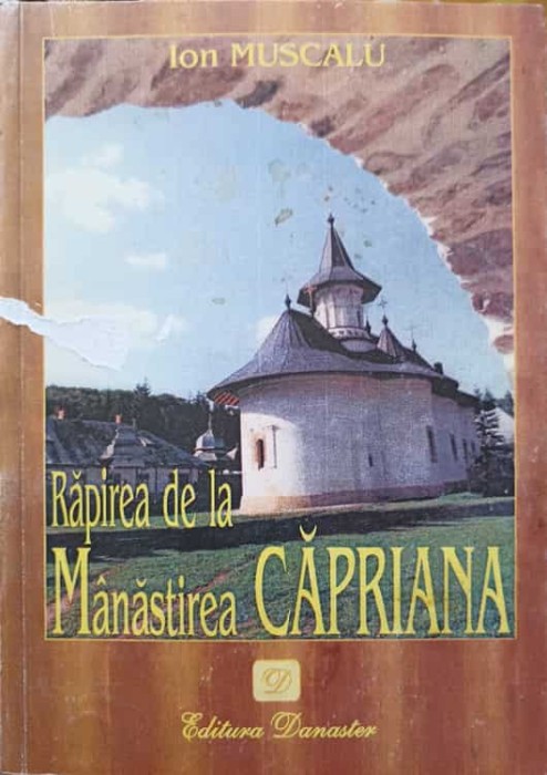 RAPIREA DE LA MANASTIREA CAPRIANA-ION MUSCALU-223595