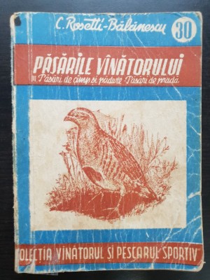 PĂSĂRILE V&amp;Acirc;NĂTORULUI III: Păsări de c&amp;acirc;mp și pădure. Păsări de pradă - C. Rosetti-Bălănescu foto