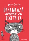 Deseneaza Artistic Cu Degetele! , Marion Deuchars - Editura Frontiera