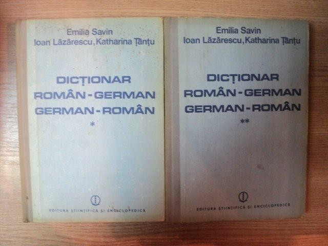 DICTIONAR ROMAN-GERMAN GERMAN-ROMAN VOL I , II de EMILIA SAVIN , IOAN LAZARESCU , KATHARINA TANTU , 1986