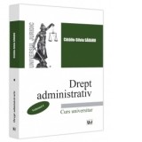 Drept administrativ. Curs universitar. Volumul I - Catalin-Silviu Sararu