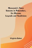 Massasoit&#039;s Town Sowams in Pokanoket, Its History Legends and Traditions