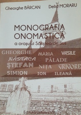 MONOGRAFIA ONOMASTICA A ORASULUI SALISTEA DE SUS - GHEORGHE BARCAN, DELIA MORARU foto