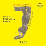 Cumpara ieftin Efectul pervers - Audiobook - Petronela Rotar