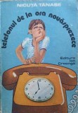 Telefonul de la ora nouăsprezece - Nicuță Tănase - Roman, Editura Ion Creangă, 1979, Beletristica