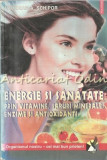 Energie Si Sanatate Prin Vitamine, Saruri Minerale, Enzime Si Antioxidanti