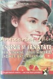 Cumpara ieftin Energie Si Sanatate Prin Vitamine, Saruri Minerale, Enzime Si Antioxidanti