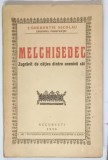 MELCHISEDEC - ZUGRAVIT DE CATIVA DINTRE UCENICII SAI de GHERONTIE NICOLAU EPISCOPUL CONSTANTEI , 1939
