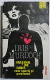 Cumpara ieftin Masina de iubit, cea sacra si profana - Iris Murdoch - Roman - Carte Beletristica