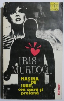 Masina de iubit, cea sacra si profana - Iris Murdoch foto