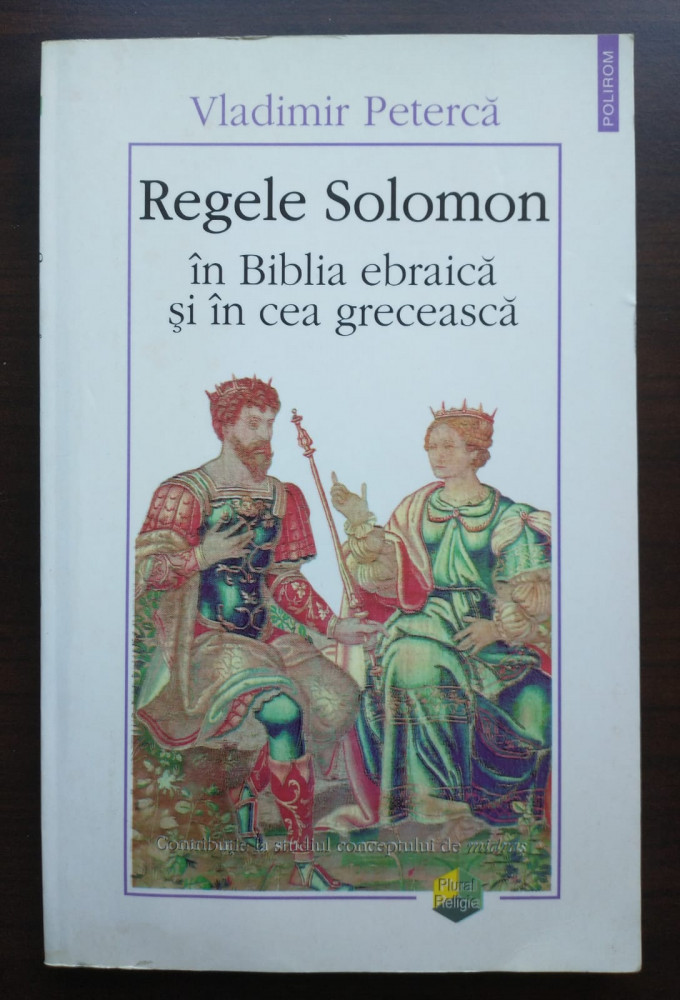 Vladimir Petercă - Regele Solomon în Biblia ebraică și în cea grecească (v.  desc | Okazii.ro