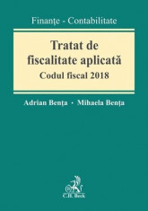 TRATAT DE FISCALITATE APLICATA. CODUL FISCAL 2018 - ADRIANA BENTA foto