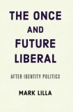 The Once and Future Liberal: After Identity Politics, 2016