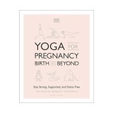 Yoga for pregnancy, birth, and beyond