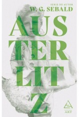Austerlitz - W.G. Sebald - Grupul Art