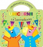 Unicornii. Coloreaza si lipeste. La aniversare - Editura Girasol
