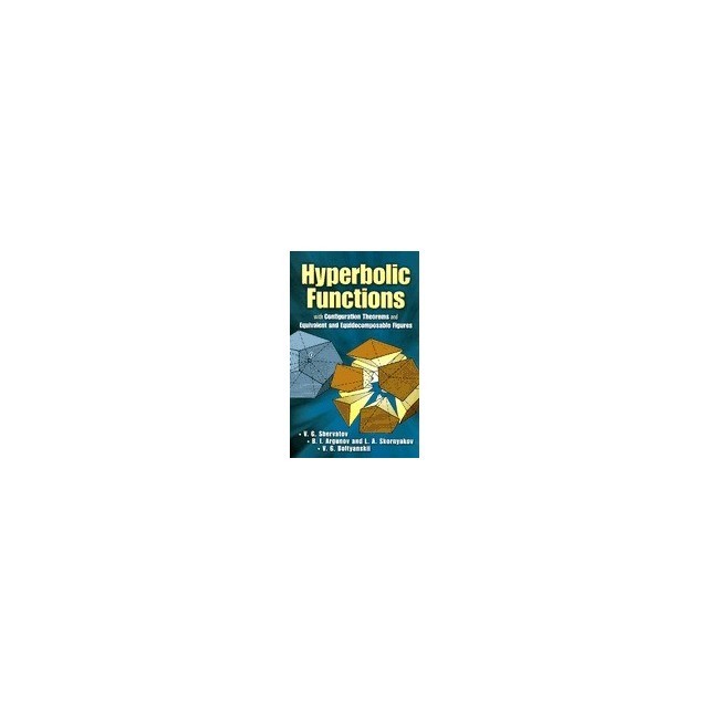 Hyperbolic Functions: With Configuration Theorems and Equivalent and Equidecomposable Figures