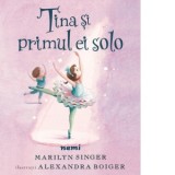 Tina si primul ei solo - Marilyn Singer, Anastasia Gavrilovici