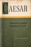 Caesar - Razboiul Galic. Razboiul Civil _ Ed. Stiintifica, Bucuresti, 1964