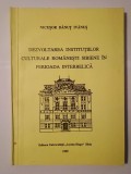 Nicușor Dănuț Ivănuș (dedicație) - Dezvoltarea instituțiilor culturale rom&acirc;nești sibiene &icirc;n perioada interbelică