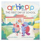 Archie &amp; Pip First Day of School (Hardcover)
