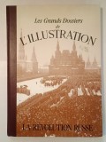 Les Grands Dossiers de L&#039;Illustration: La Revolution Russe - Histoire d&#039;un siecle 1843-1944
