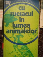 Tudor Opris - Cu rucsacul in lumea animalelor foto