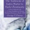 The Testimony of Justin Martyr to Early Christianity: Lectures Delivered to the L. P. Stone Foundation at Princeton Theological Seminary, in March, 18