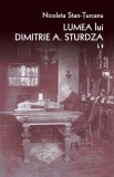 Lumea lui Dimitrie A. Sturdza - Editura Vremea