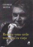 Rendez-vous-urile teatrului cu viața - Paperback brosat - George Motoi - Tracus Arte, 2022