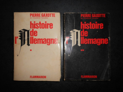 PIERRE GAXOTTE - HISTOIRE DE L&amp;#039;ALLEMAGNE 2 volume (1963) foto