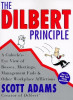 The Dilbert Principle: A Cubicle&#039;s-Eye View of Bosses, Meetings, Management Fads &amp; Other Workplace Afflictions