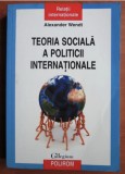 Alexander Wendt - Teoria sociala a politicii internationale