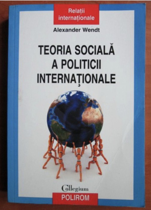 Alexander Wendt - Teoria sociala a politicii internationale