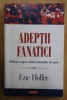 Eric Hoffer - Adeptii fanatici