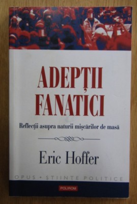 Eric Hoffer - Adeptii fanatici foto