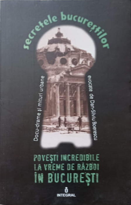 POVESTI INCREDIBILE LA VREME DE RAZBOI IN BUCURESTI-DAN-SILVIU BOERESCU-236817