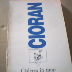 Cioran - CADEREA IN TIMP ( Humanitas, 1994 )